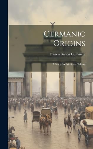 9781019487914: Germanic Origins: A Study In Primitive Culture