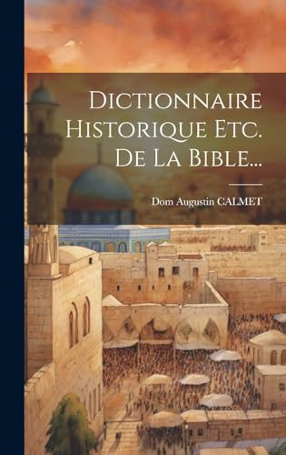 Stock image for Dictionnaire Historique Etc. De La Bible. (French Edition) for sale by Ria Christie Collections