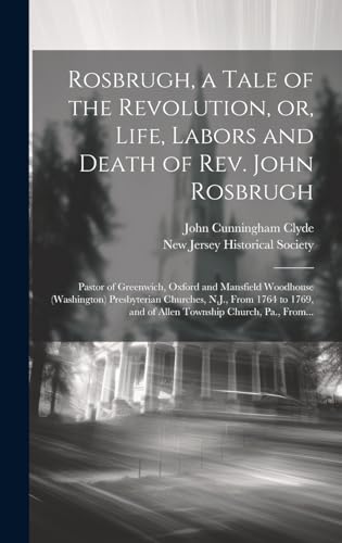 Stock image for Rosbrugh, a Tale of the Revolution, or, Life, Labors and Death of Rev. John Rosbrugh [microform] for sale by PBShop.store US