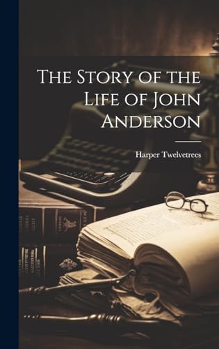 Stock image for The The Story of the Life of John Anderson for sale by PBShop.store US