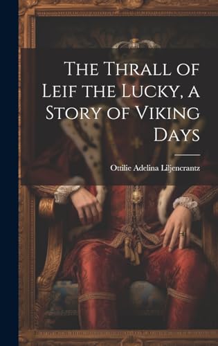 Stock image for The The Thrall of Leif the Lucky, a Story of Viking Days for sale by PBShop.store US