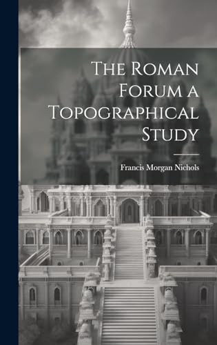 Beispielbild fr The Roman Forum [microform] a Topographical Study zum Verkauf von GreatBookPrices
