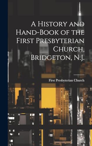 Stock image for A History and Hand-book of the First Presbyterian Church, Bridgeton, N.J. for sale by THE SAINT BOOKSTORE