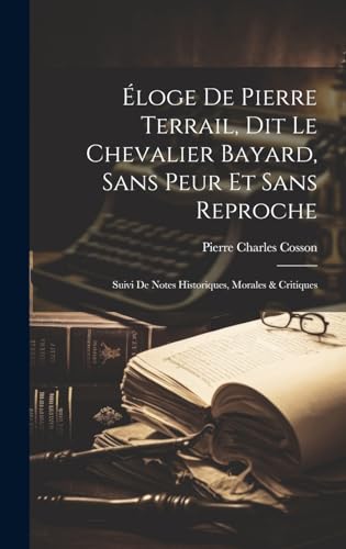 Stock image for ?loge De Pierre Terrail, Dit Le Chevalier Bayard, Sans Peur Et Sans Reproche for sale by PBShop.store US