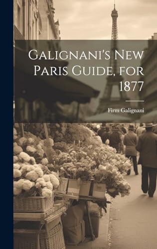 Stock image for Galignani's New Paris Guide, for 1877 for sale by GreatBookPrices