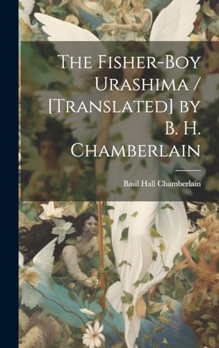 9781019499382: The Fisher-boy Urashima / [translated] by B. H. Chamberlain
