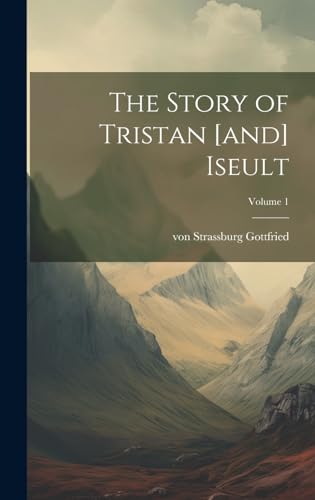 Imagen de archivo de The The Story of Tristan [and] Iseult; Volume 1 a la venta por PBShop.store US