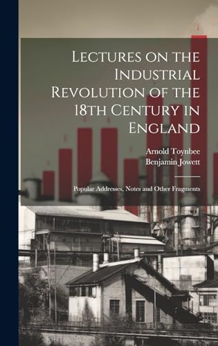 Beispielbild fr Lectures on the Industrial Revolution of the 18th Century in England zum Verkauf von PBShop.store US