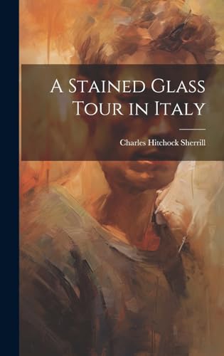 Stock image for A A Stained Glass Tour in Italy for sale by PBShop.store US