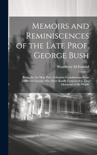 Stock image for Memoirs and Reminiscences of the Late Prof. George Bush for sale by PBShop.store US