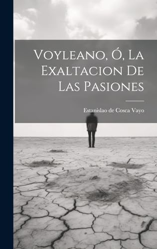 Stock image for VOYLEANO, O, LA EXALTACION DE LAS PASIONES. for sale by KALAMO LIBROS, S.L.