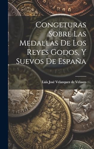 Imagen de archivo de Congeturas Sobre Las Medallas De Los Reyes Godos, Y Suevos De España a la venta por THE SAINT BOOKSTORE