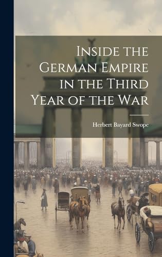 Imagen de archivo de Inside the German Empire in the Third Year of the War a la venta por PBShop.store US