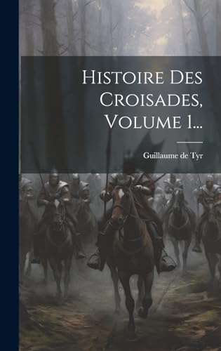 Imagen de archivo de Histoire Des Croisades, Volume 1. a la venta por PBShop.store US