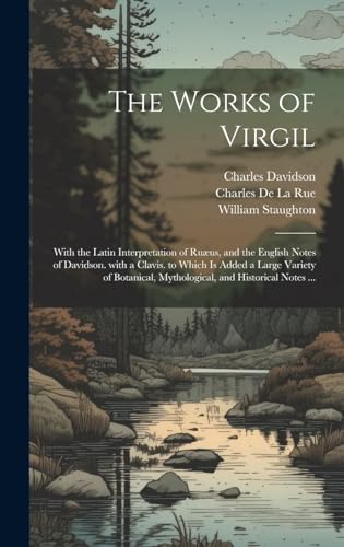 Stock image for The Works of Virgil: With the Latin Interpretation of Ruus, and the English Notes of Davidson. with a Clavis. to Which Is Added a Large Variety of . and Historical Notes . (Latin Edition) for sale by Ria Christie Collections