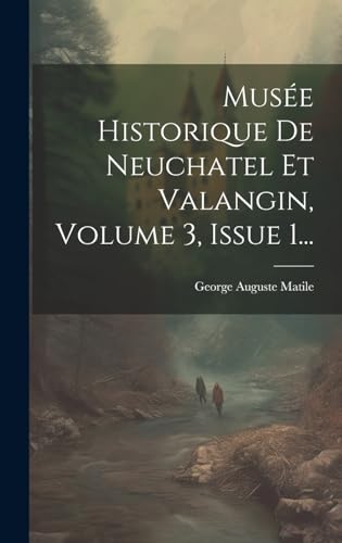 Stock image for Mus?e Historique De Neuchatel Et Valangin, Volume 3, Issue 1. for sale by PBShop.store US