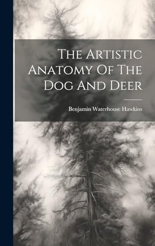 Stock image for The The Artistic Anatomy Of The Dog And Deer for sale by PBShop.store US