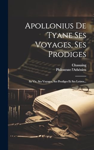 Stock image for Apollonius De Tyane Ses Voyages, Ses Prodiges for sale by PBShop.store US