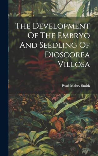 Imagen de archivo de The The Development Of The Embryo And Seedling Of Dioscorea Villosa a la venta por PBShop.store US