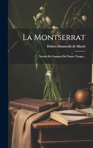 Imagen de archivo de La Montserrat: Novela De Costums Del Nostre Temps. a la venta por THE SAINT BOOKSTORE