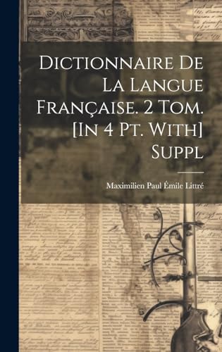 Stock image for Dictionnaire De La Langue Fran?aise. 2 Tom. [In 4 Pt. With] Suppl for sale by PBShop.store US