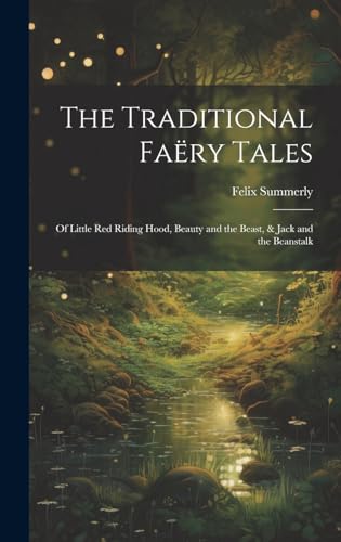 9781019526958: The Traditional Fary Tales: Of Little Red Riding Hood, Beauty and the Beast, & Jack and the Beanstalk