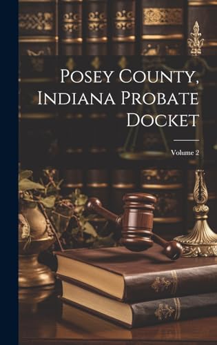 Beispielbild fr Posey County, Indiana Probate Docket; Volume 2 zum Verkauf von PBShop.store US