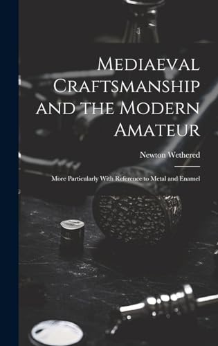 Stock image for Mediaeval Craftsmanship and the Modern Amateur for sale by PBShop.store US