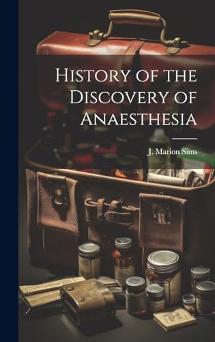 Stock image for History of the Discovery of Anaesthesia for sale by THE SAINT BOOKSTORE