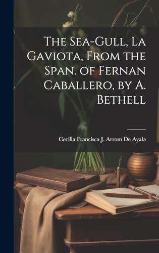 Stock image for The The Sea-Gull, La Gaviota, From the Span. of Fernan Caballero, by A. Bethell for sale by PBShop.store US