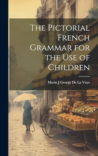 Stock image for The The Pictorial French Grammar for the Use of Children for sale by PBShop.store US