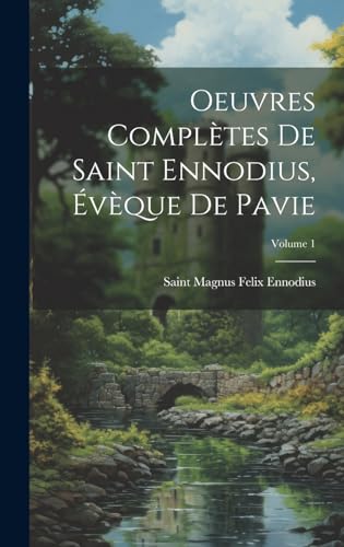 Stock image for Oeuvres Compl?tes De Saint Ennodius, ?v?que De Pavie; Volume 1 for sale by PBShop.store US