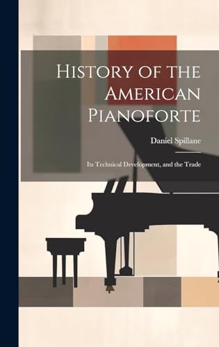 Imagen de archivo de History of the American Pianoforte a la venta por PBShop.store US