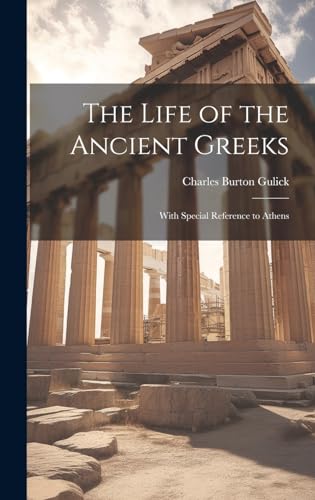 Beispielbild fr The Life of the Ancient Greeks: With Special Reference to Athens zum Verkauf von THE SAINT BOOKSTORE