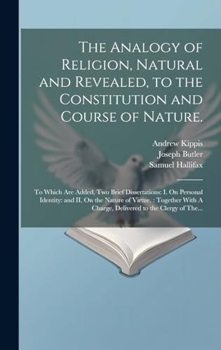 Imagen de archivo de The The Analogy of Religion, Natural and Revealed, to the Constitution and Course of Nature. a la venta por PBShop.store US