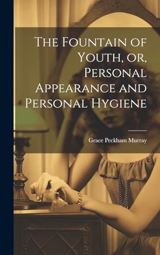 Stock image for The The Fountain of Youth, or, Personal Appearance and Personal Hygiene for sale by PBShop.store US