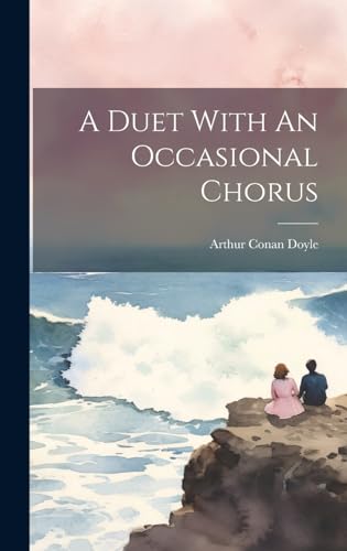 9781019544303: A Duet With An Occasional Chorus