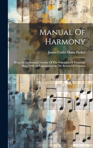Immagine dell'editore per Manual Of Harmony: Being An Elementary Treatise Of The Principles Of Thorough Bass, With An Explanation Of The System Of Notation venduto da Ria Christie Collections