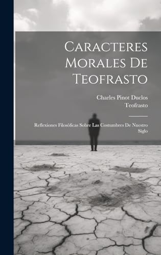 Imagen de archivo de CARACTERES MORALES DE TEOFRASTO. REFLEXIONES FILOSFICAS SOBRE LAS COSTUMBRES DE NUESTRO SIGLO a la venta por KALAMO LIBROS, S.L.