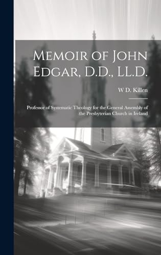 Imagen de archivo de Memoir of John Edgar, D.D., LL.D. a la venta por PBShop.store US