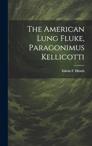 Stock image for The American Lung Fluke, Paragonimus Kellicotti for sale by THE SAINT BOOKSTORE