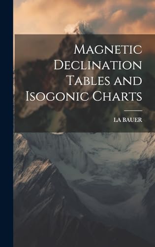 Stock image for Magnetic Declination Tables and Isogonic Charts for sale by PBShop.store US