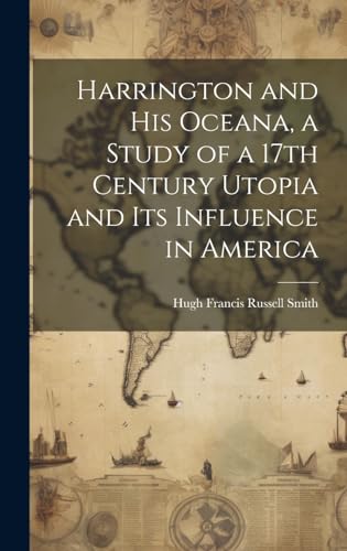 Stock image for Harrington and his Oceana, a Study of a 17th Century Utopia and its Influence in America for sale by PBShop.store US