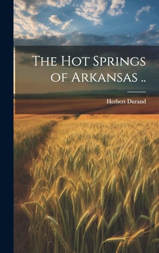 Imagen de archivo de The The Hot Springs of Arkansas . a la venta por PBShop.store US