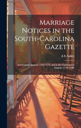 Imagen de archivo de Marriage Notices in the South-Carolina Gazette; and Country Journal (1765-1775) and in the Charlestown Gazette (1778-1780) a la venta por PBShop.store US