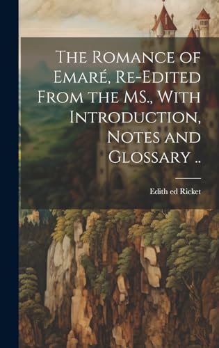 Beispielbild fr The Romance of Emar , Re-edited From the MS., With Introduction, Notes and Glossary . zum Verkauf von THE SAINT BOOKSTORE