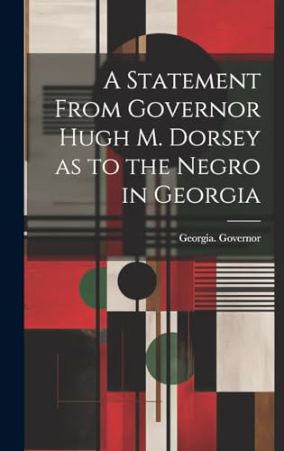 9781019574027: A Statement From Governor Hugh M. Dorsey as to the Negro in Georgia