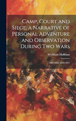 Beispielbild fr Camp, Court and Siege; a Narrative of Personal Adventure and Observation During two Wars zum Verkauf von PBShop.store US