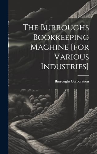 Stock image for The The Burroughs Bookkeeping Machine [for Various Industries] for sale by PBShop.store US