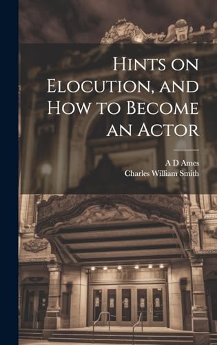 Stock image for Hints on Elocution, and how to Become an Actor for sale by Ria Christie Collections